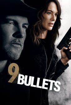 مشاهدة وتحميل فلم 9 Bullets الرصاصات التسعة اونلاين