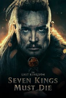 مشاهدة وتحميل فلم The Last Kingdom: Seven Kings Must Die لابد من موت سبعة ملوك اونلاين