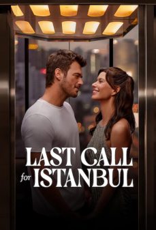 مشاهدة وتحميل فلم Last Call for Istanbul النداء الأخير إلى اسطنبول اونلاين